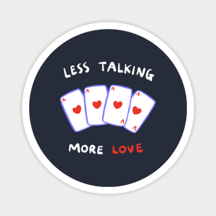 Less Talking, More Love Magnet